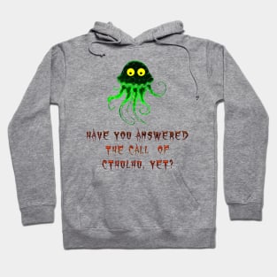 Have you answered the call of Cthulhu yet? Hoodie